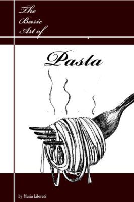 The Basic Art of Pasta (The Basic Art of Italian Cooking)(Ebook Only)